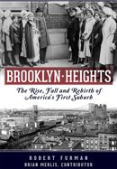 Imagen del vendedor de Brooklyn Heights : The Rise, Fall and Rebirth of America's First Suburb a la venta por GreatBookPrices