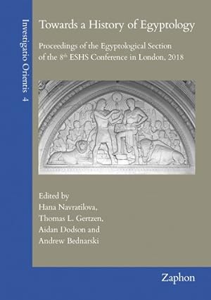 Immagine del venditore per Towards a History of Egyptology : Proceedings of the Egyptological Section of the 8th Eshs Conference in London, 2018 venduto da GreatBookPrices