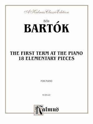 Imagen del vendedor de Bela Bartok : The First Term At The Piano : 18 Elementary Pieces a la venta por GreatBookPrices