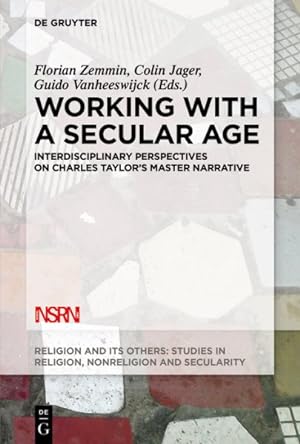 Seller image for Working with a Secular Age : Interdisciplinary Perspectives on Charles Taylor's Master Narrative for sale by GreatBookPrices