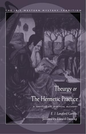 Bild des Verkufers fr Theurgy, or the Hermetic Practice : A Treatise on Spiritual Alchemy zum Verkauf von GreatBookPrices