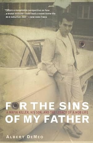 Bild des Verkufers fr For the Sins of My Father : A Mafia Killer, His Son, and the Legacy of a Mob Life zum Verkauf von GreatBookPrices