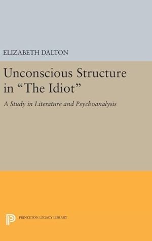 Imagen del vendedor de Unconscious Structure in the Idiot : A Study in Literature and Psychoanalysis a la venta por GreatBookPrices