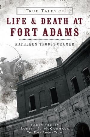 Seller image for True Tales of Life & Death at Fort Adams for sale by GreatBookPrices