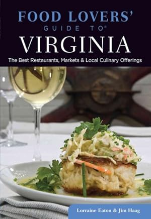 Bild des Verkufers fr Food Lovers' Guide to Virginia : The Best Restaurants, Markets & Local Culinary Offerings zum Verkauf von GreatBookPrices