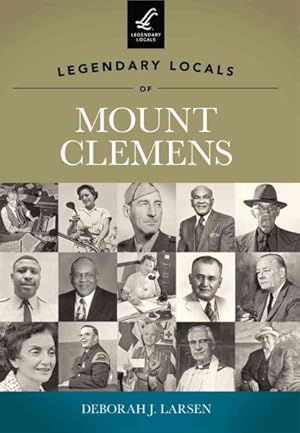 Seller image for Legendary Locals of Mount Clemens : Michigan for sale by GreatBookPrices