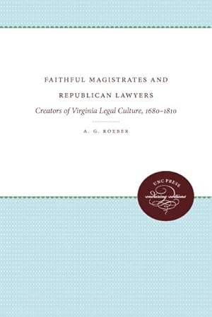 Seller image for Faithful Magistrates and Republican Lawyers : Creators of Virginia Legal Culture, 1680-1810 for sale by GreatBookPrices
