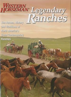Seller image for Legendary Ranches : The Horses, History and Traditions of North America's Great Contemporary Ranches for sale by GreatBookPrices