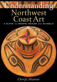 Seller image for Understanding Northwest Coast Art : A Guide to Crests, Beings, and Symbols for sale by GreatBookPrices