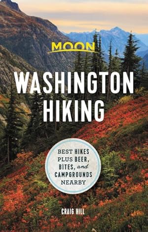Bild des Verkufers fr Moon Washington Hiking : Best Hikes Plus Beer, Bites, and Campgrounds Nearby zum Verkauf von GreatBookPrices