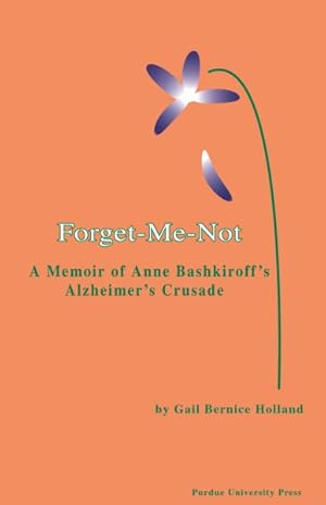 Seller image for Forget-Me-Not : A Memoir of Anne Bashkiroff's Alzheimer's Crusade for sale by GreatBookPrices