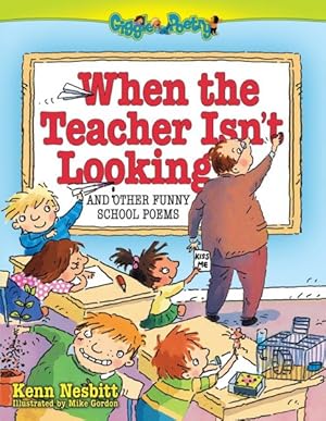 Seller image for When The Teacher Isn't Looking : And Other Funny School Poems for sale by GreatBookPrices