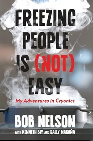 Bild des Verkufers fr Freezing People Is Not Easy : My Adventures in Cryonics zum Verkauf von GreatBookPrices