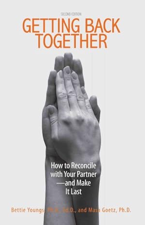 Seller image for Getting Back Together : How To Reconcile With Your Partner - And Make It Last for sale by GreatBookPrices