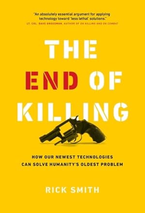 Imagen del vendedor de End of Killing : How Our Newest Technologies Can Solve Humanity's Oldest Problem a la venta por GreatBookPrices