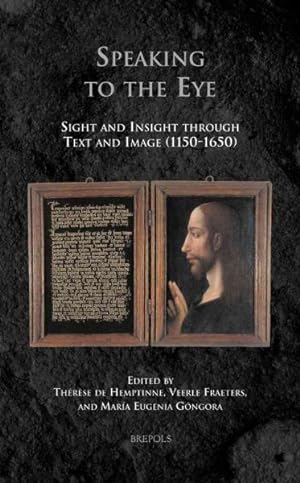 Image du vendeur pour Speaking to the Eye : Sight and Insight Through Text and Image 1150-1650 mis en vente par GreatBookPrices