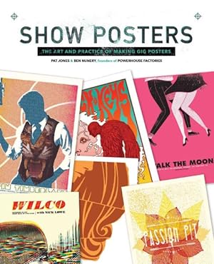 Seller image for Show Posters : The Art and Practice of Making Gig Posters for sale by GreatBookPrices