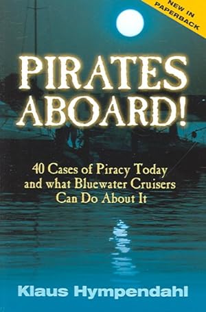 Seller image for Pirates Aboard! : Forty Cases of Piracy Today And What Bluewater Cruisers Can Do About It for sale by GreatBookPrices