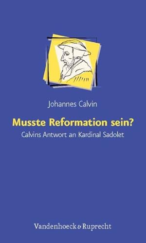 Seller image for Musste Reformation Sein? : Calvins Antwort an Kardinal Sadolet -Language: German for sale by GreatBookPrices