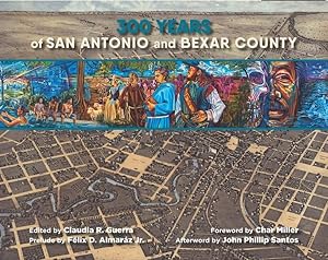 Immagine del venditore per 300 Years of San Antonio and Bexar County venduto da GreatBookPrices