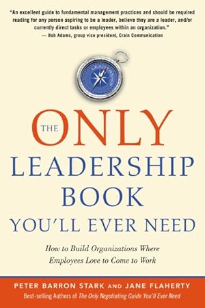 Seller image for Only Leadership Book You'll Ever Need : How to Build Organizations Where Employees Love to Come to Work for sale by GreatBookPrices