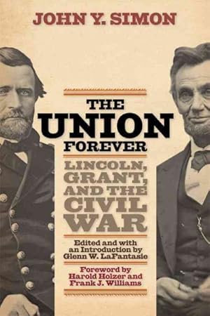 Immagine del venditore per Union Forever : Lincoln, Grant, and the Civil War venduto da GreatBookPrices