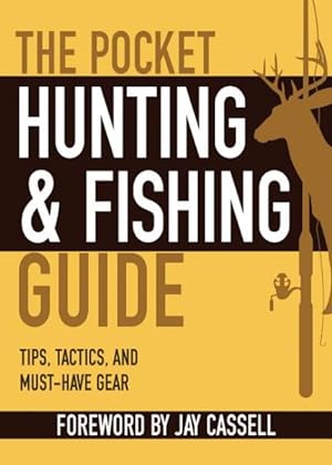 Bild des Verkufers fr Pocket Hunting & Fishing Guide : Tips, Tactics, and Must-Have Gear zum Verkauf von GreatBookPrices