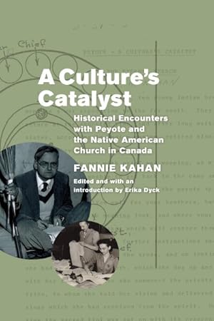 Imagen del vendedor de Culture's Catalyst : Historical Encounters With Peyote and the Native American Church in Canada a la venta por GreatBookPrices