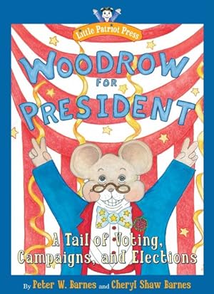 Bild des Verkufers fr Woodrow for President : A Tail of Voting, Campaigns, and Elections zum Verkauf von GreatBookPrices