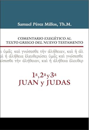 Seller image for Comentario Exegtico al texto griego del Nuevo Testamento / Exegetical Commentary to the Greek Text of New Testament : 1, 2, 3 Juan Y Judas / 1st, 2nd, 3rd John and Judas -Language: spanish for sale by GreatBookPrices