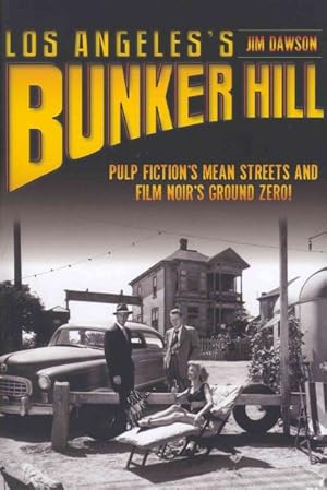Seller image for Los Angeles's Bunker Hill : Pulp Fiction's Mean Streets and Film Noir's Ground Zero! for sale by GreatBookPrices