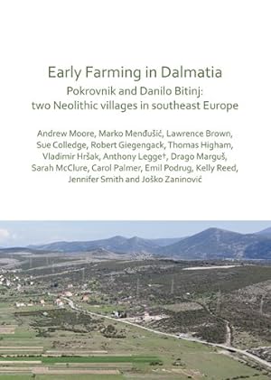 Image du vendeur pour Early Farming in Dalmatia : Pokrovnik and Danilo Bitin: Two Neolithic Villages in South-East Europe mis en vente par GreatBookPrices