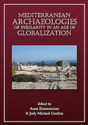Bild des Verkufers fr Mediterranean Archaeologies of Insularity in an Age of Globalization zum Verkauf von GreatBookPrices