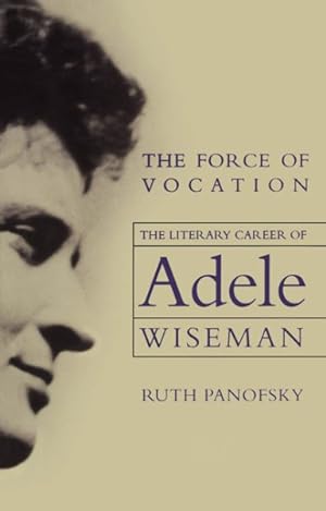 Immagine del venditore per Force of Vocation : The Literary Career of Adele Wiseman venduto da GreatBookPrices