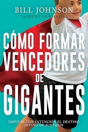 Seller image for Cmo formar vencedores de gigantes : Impulse Con Intencin El Destino Divino De Sus Hijos -Language: spanish for sale by GreatBookPrices