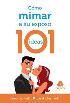 Bild des Verkufers fr Como Mimar a su Esposo - 101 ideas -Language: spanish zum Verkauf von GreatBookPrices