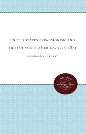 Seller image for United States Expansionism and British North America, 1775-1871 for sale by GreatBookPrices