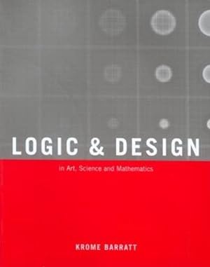 Seller image for Logic and Design : In Art, Science & Mathematics for sale by GreatBookPrices