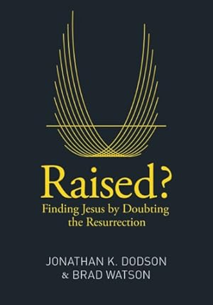Image du vendeur pour Raised? : Finding Jesus by Doubting the Resurrection mis en vente par GreatBookPrices