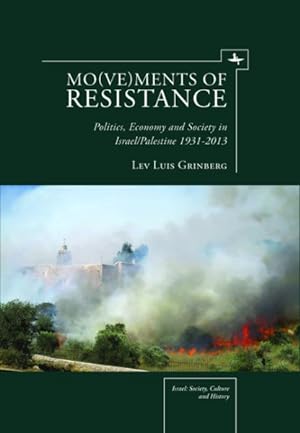 Image du vendeur pour Movements of Resistance : Politics, Economy and Society in Israel/palestine, 1931-2013 mis en vente par GreatBookPrices