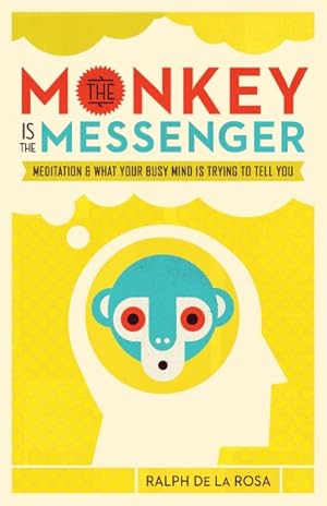 Bild des Verkufers fr Monkey Is the Messenger : Meditation and What Your Busy Mind Is Trying to Tell You zum Verkauf von GreatBookPrices