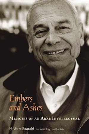 Bild des Verkufers fr Embers and Ashes : Memoirs of an Arab Intellectual zum Verkauf von GreatBookPrices