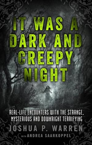 Imagen del vendedor de It Was a Dark and Creepy Night : Real-Life Encounters With the Strange, Mysterious, and Downright Terrifying a la venta por GreatBookPrices