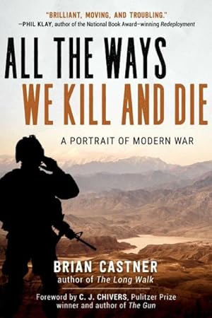 Imagen del vendedor de All the Ways We Kill and Die : A Portrait of Modern War a la venta por GreatBookPrices