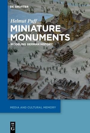 Image du vendeur pour Miniature Monuments : Modeling German History mis en vente par GreatBookPrices
