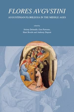 Bild des Verkufers fr Flores Augustini : Augustinian Florilegia in the Middle Ages zum Verkauf von GreatBookPrices