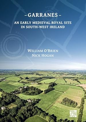 Bild des Verkufers fr Garranes : An Early Medieval Royal Site in South-West Ireland zum Verkauf von GreatBookPrices