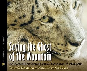 Seller image for Saving the Ghost of the Mountain : An Expedition Among Snow Leopards in Mongolia for sale by GreatBookPrices