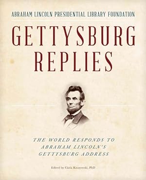 Imagen del vendedor de Gettysburg Replies : The World Responds to Abraham Lincoln's Gettysburg Address a la venta por GreatBookPrices