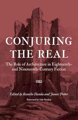 Immagine del venditore per Conjuring the Real : The Role of Architecture in Eighteenth- and Nineteenth-Century Fiction venduto da GreatBookPrices